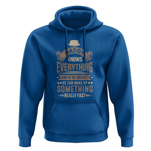 Daddy Knows Everything And If He Doesn't He Can Make Up Something Really Fast Hoodie Vintage Father's Day TS11 Royal Blue Print Your Wear