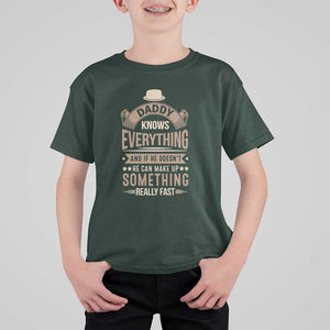 Daddy Knows Everything And If He Doesn't He Can Make Up Something Really Fast T Shirt For Kid Vintage Father's Day TS11 Dark Forest Green Print Your Wear