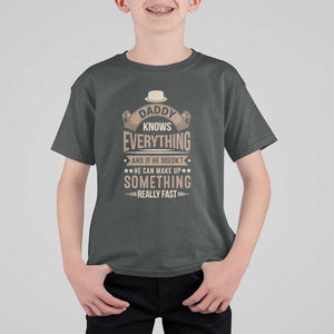 Daddy Knows Everything And If He Doesn't He Can Make Up Something Really Fast T Shirt For Kid Vintage Father's Day TS11 Dark Heather Print Your Wear