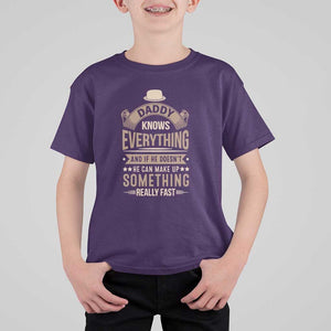 Daddy Knows Everything And If He Doesn't He Can Make Up Something Really Fast T Shirt For Kid Vintage Father's Day TS11 Purple Print Your Wear