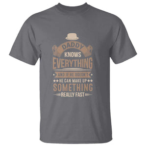 Daddy Knows Everything And If He Doesn't He Can Make Up Something Really Fast T Shirt Vintage Father's Day TS11 Charcoal Print Your Wear