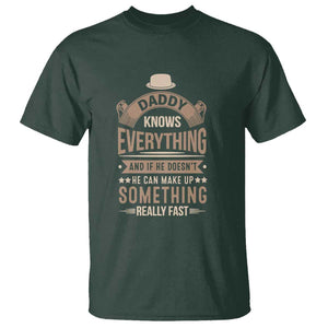 Daddy Knows Everything And If He Doesn't He Can Make Up Something Really Fast T Shirt Vintage Father's Day TS11 Dark Forest Green Print Your Wear