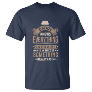 Daddy Knows Everything And If He Doesn't He Can Make Up Something Really Fast T Shirt Vintage Father's Day TS11 Navy Print Your Wear