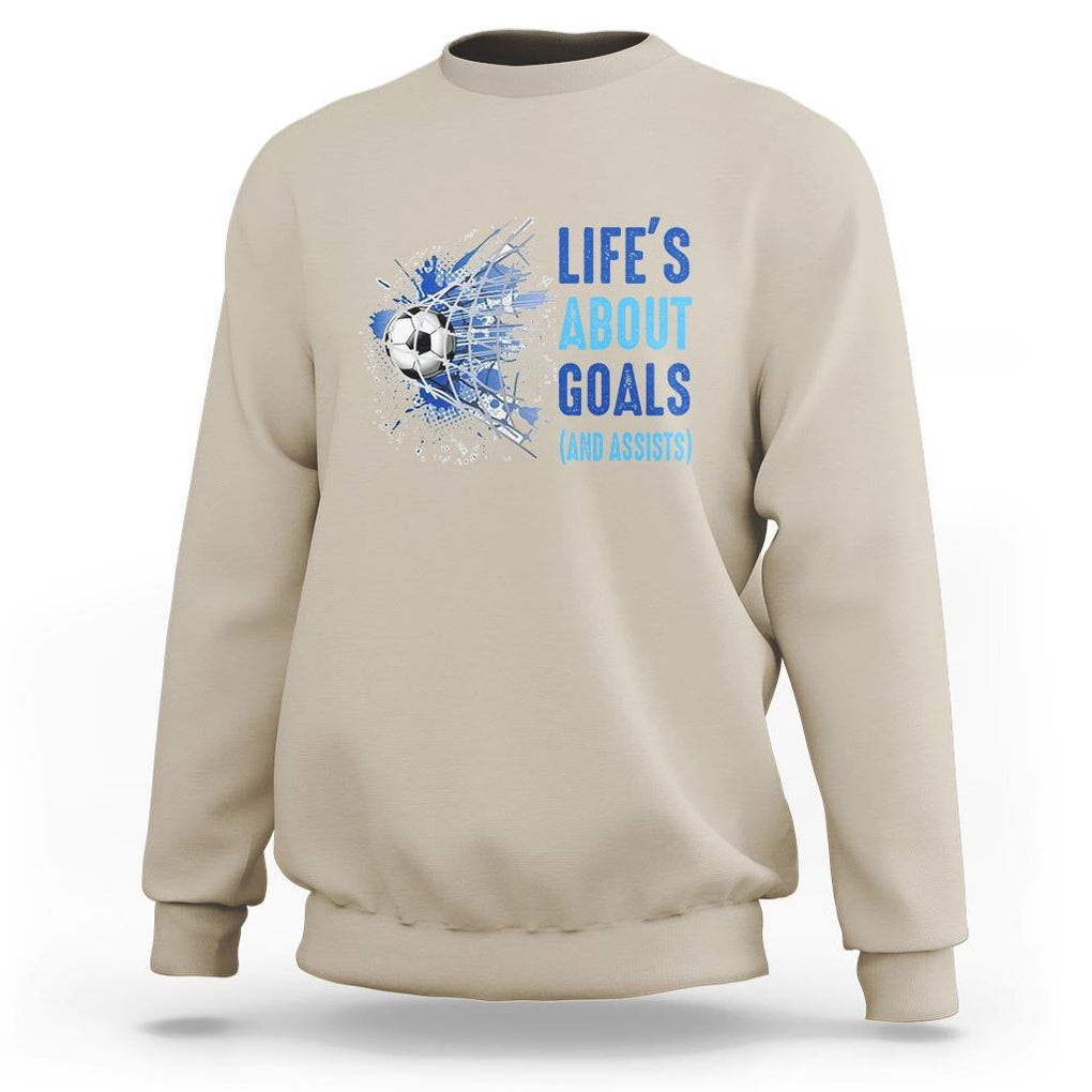 Soccer Lover Sweatshirt Life's About Goals And Assists Coach TS11 Sand Print Your Wear
