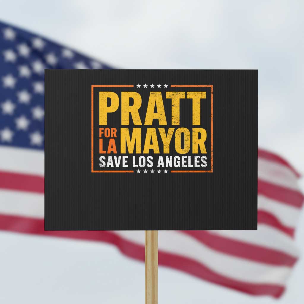 Pratt For Mayor Save Los Angeles Protest Sign Spencer Supporter TS11 Horizontal 18