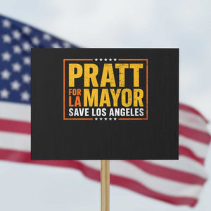 Pratt For Mayor Save Los Angeles Protest Sign Spencer Supporter TS11 Horizontal 18" × 24" Black Print Your Wear