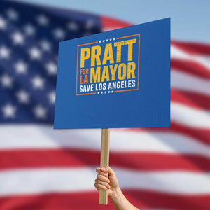 Pratt For Mayor Save Los Angeles Protest Sign Spencer Supporter TS11 Horizontal 18" × 24" Blue Print Your Wear