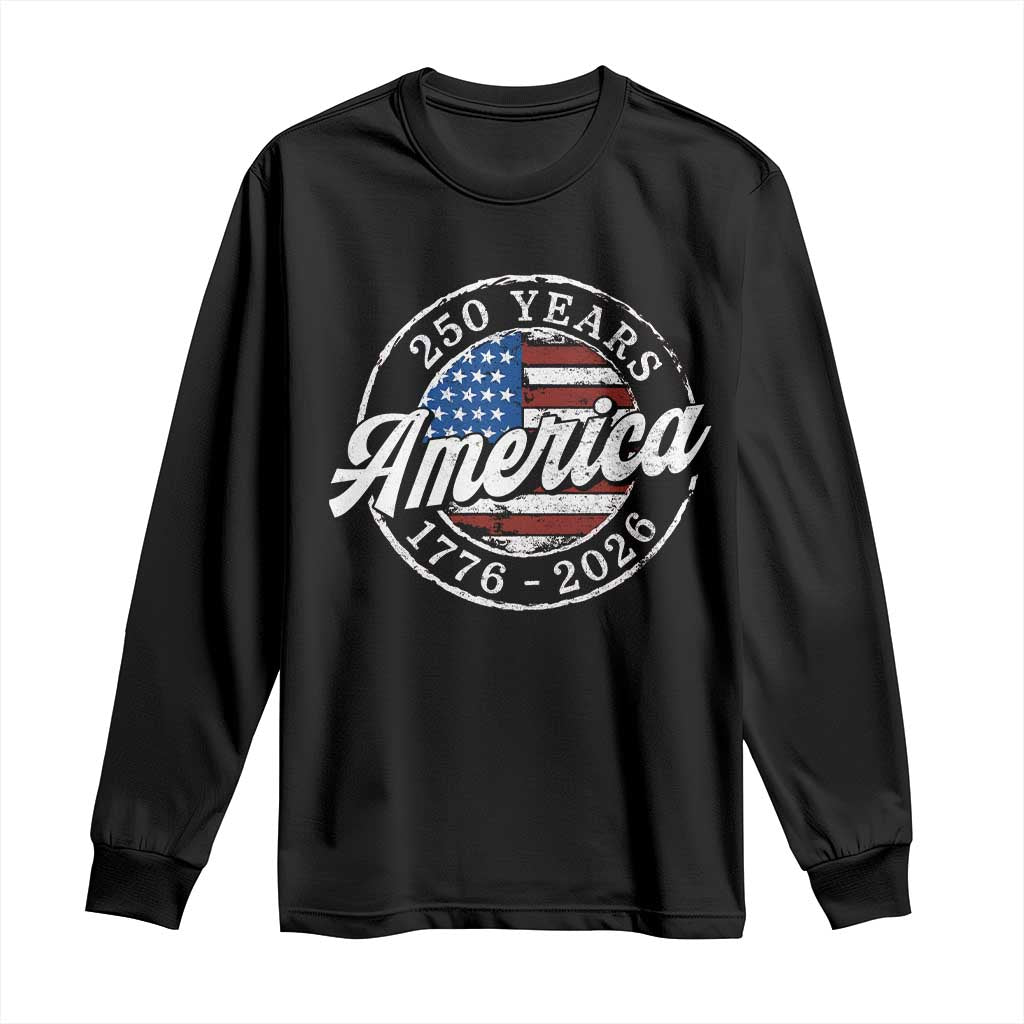 America 250 Years 1776 2026 Long Sleeve Shirt 250th Anniversary USA Vintage USA Flag TS11 Black Print Your Wear