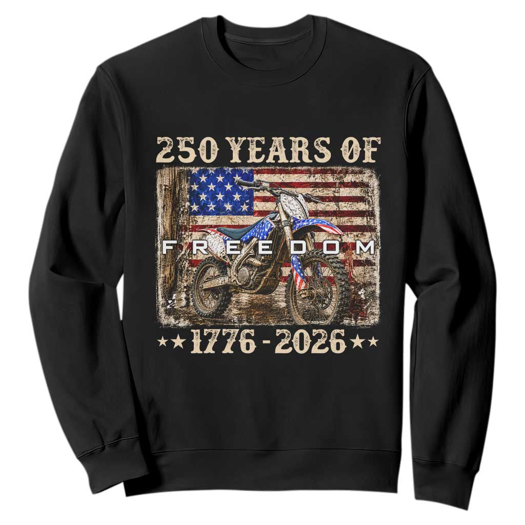 250 Years Of Freedom Dirt Bike Motocross 1776 2026 Sweatshirt TS11 Black Print Your Wear
