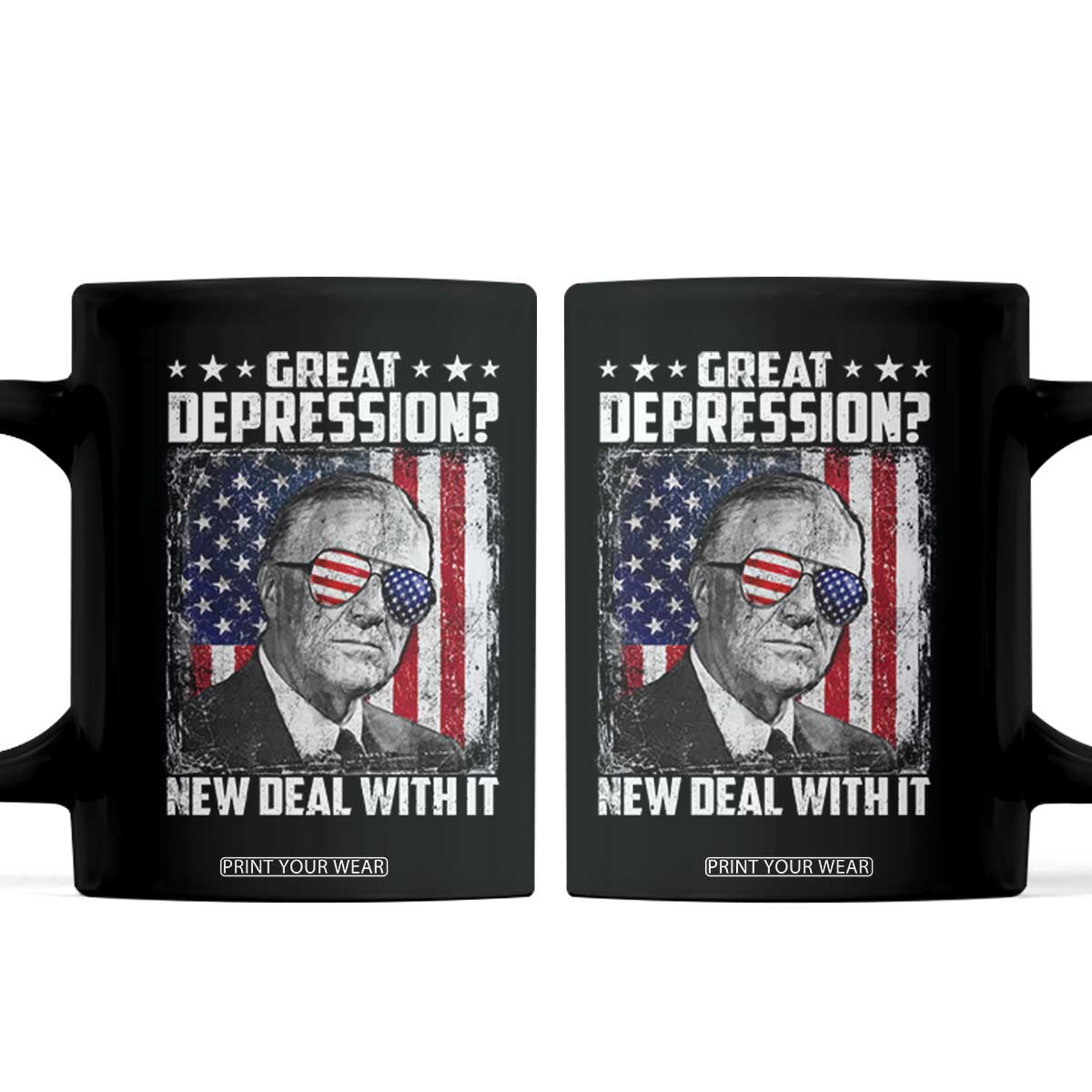 Franklin D Roosevelt Coffee Mug Great Depression New Deal With It TS11 Black Print Your Wear