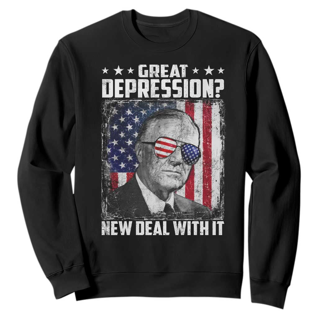 Franklin D Roosevelt Sweatshirt Great Depression New Deal With It TS11 Black Print Your Wear