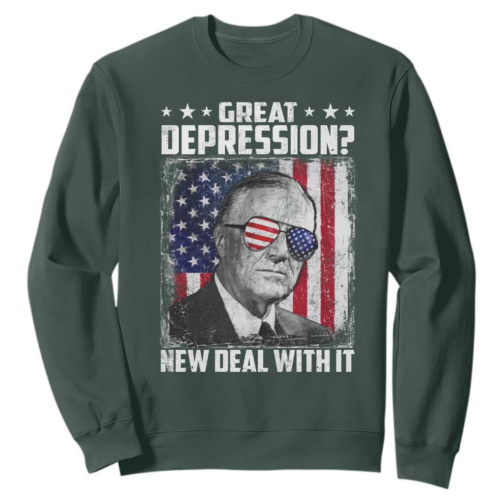 Franklin D Roosevelt Sweatshirt Great Depression New Deal With It TS11 Dark Forest Green Print Your Wear