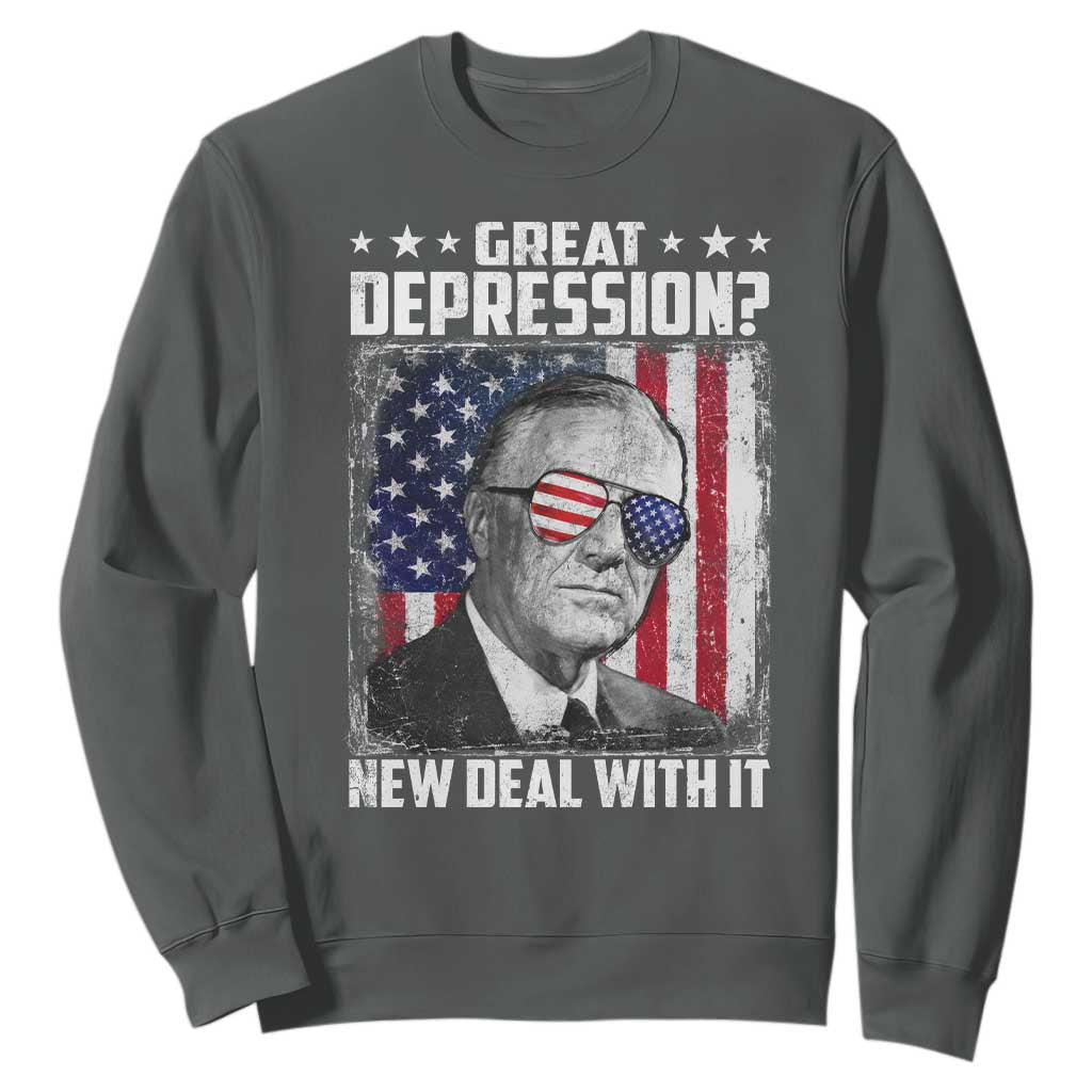 Franklin D Roosevelt Sweatshirt Great Depression New Deal With It TS11 Dark Heather Print Your Wear