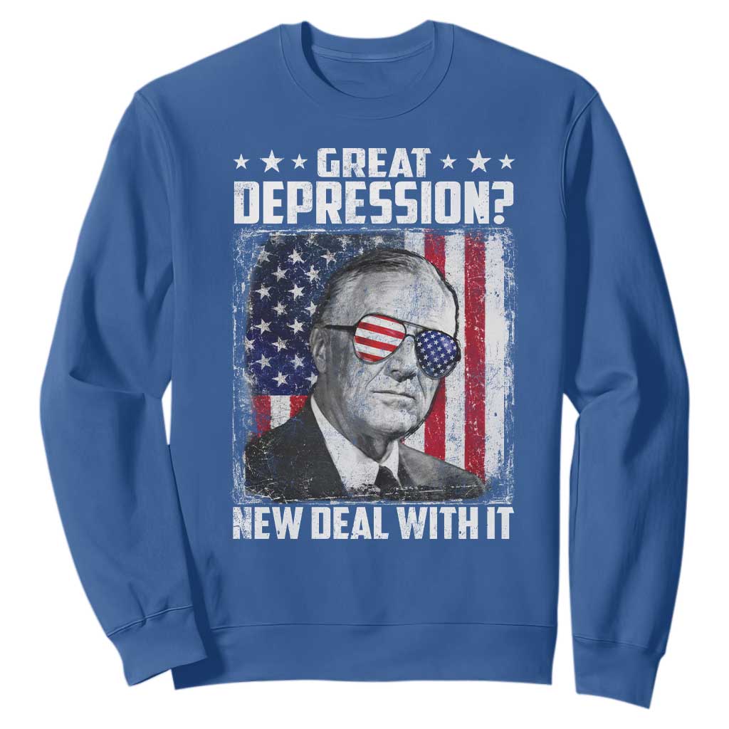 Franklin D Roosevelt Sweatshirt Great Depression New Deal With It TS11 Royal Blue Print Your Wear