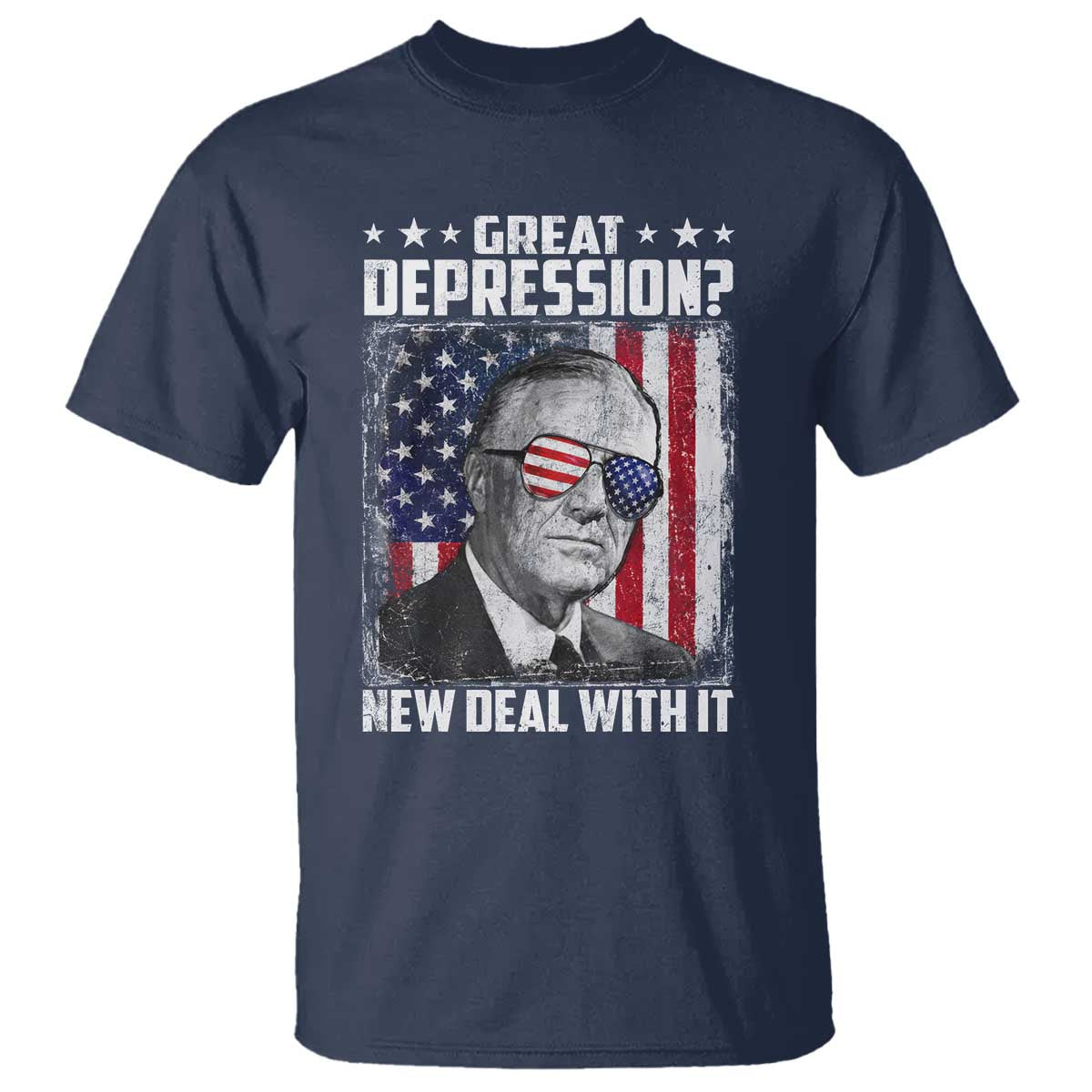 Franklin D Roosevelt T Shirt Great Depression New Deal With It TS11 Navy Print Your Wear