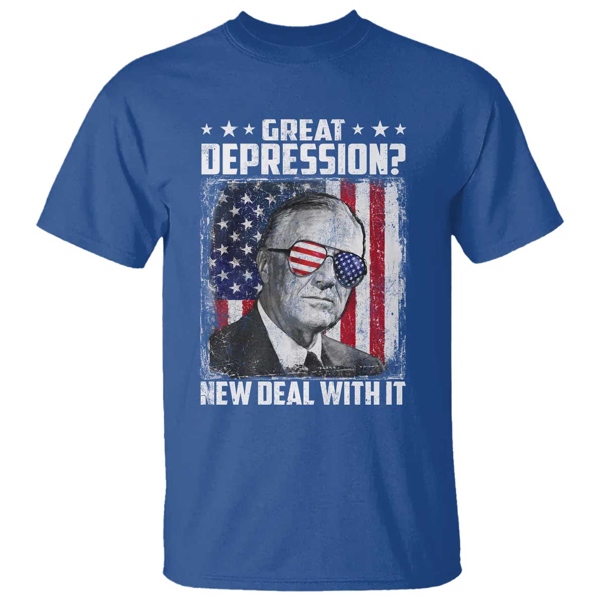 Franklin D Roosevelt T Shirt Great Depression New Deal With It TS11 Royal Blue Print Your Wear