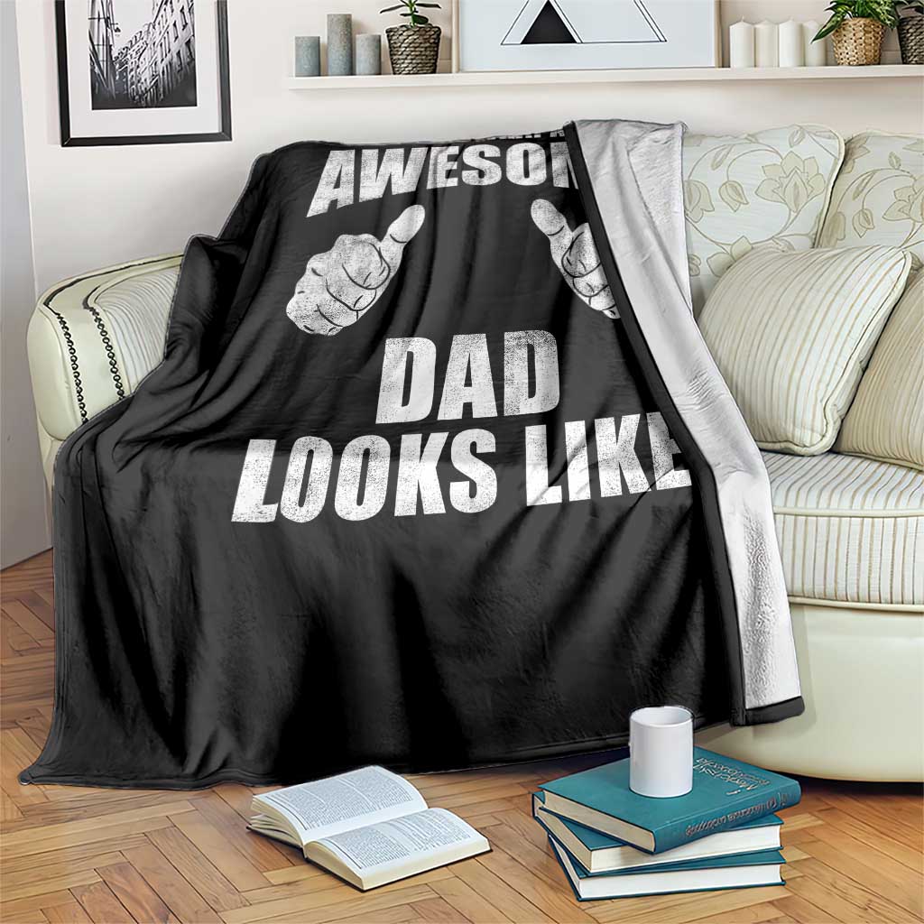 This Is What An Awesome Dad Looks Like Throw Blanket Funny Fathers Day Gifts TS11 Print Your Wear