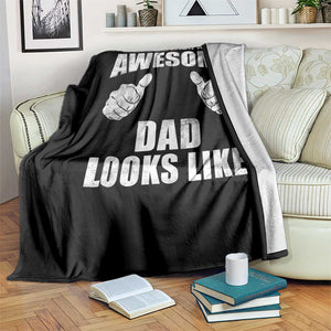 This Is What An Awesome Dad Looks Like Throw Blanket Funny Fathers Day Gifts TS11 Print Your Wear