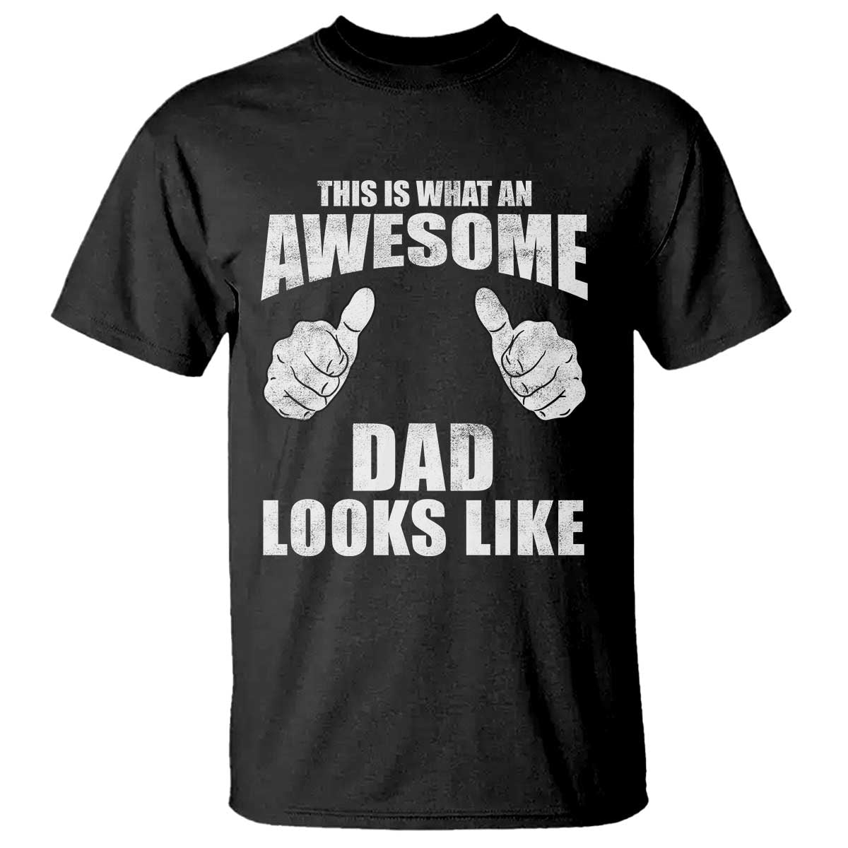 This Is What An Awesome Dad Looks Like T Shirt Funny Fathers Day Gifts TS11 Black Print Your Wear