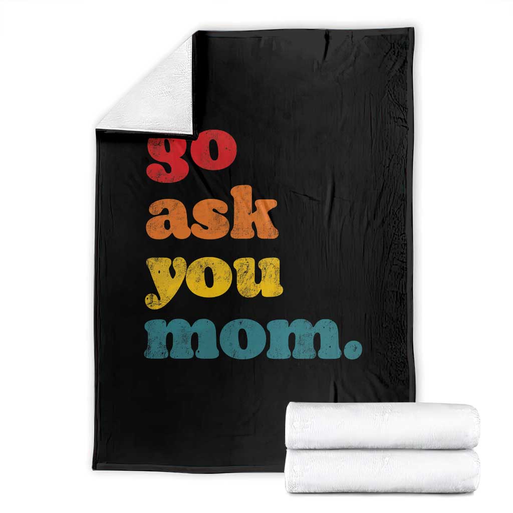 Go Ask Your Mom Throw Blanket Funny Dad Quote Fathers Day Family Humor TS11 Black Print Your Wear