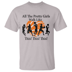 Funny Basketball Girl T Shirt All The Pretty Girls Walk Like This Player TS11 Ice Gray Print Your Wear