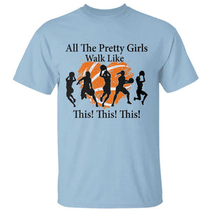 Funny Basketball Girl T Shirt All The Pretty Girls Walk Like This Player TS11 Light Blue Print Your Wear