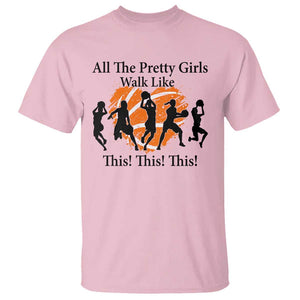 Funny Basketball Girl T Shirt All The Pretty Girls Walk Like This Player TS11 Light Pink Print Your Wear