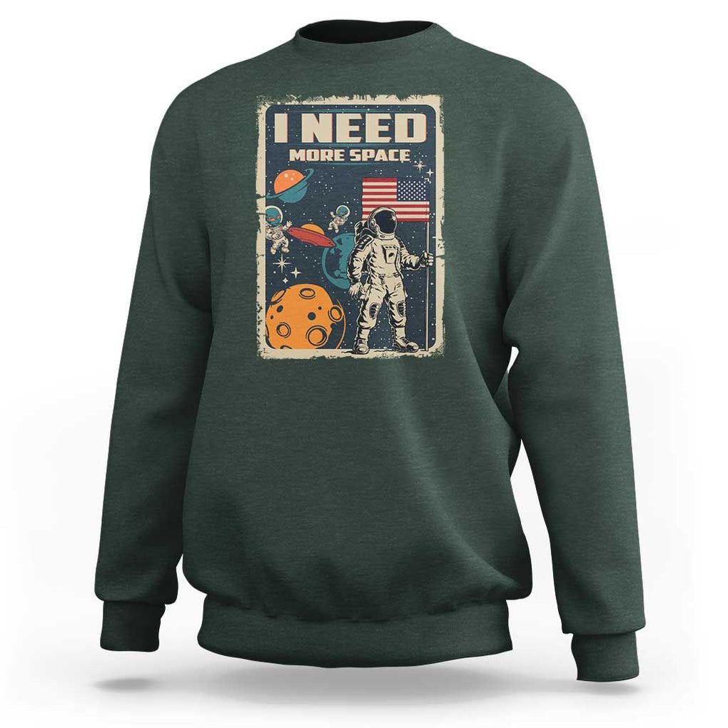 Funny I Need More Space Sweatshirt Retro Astronaut Spaceship Star Planets TS11 Dark Forest Green Print Your Wear
