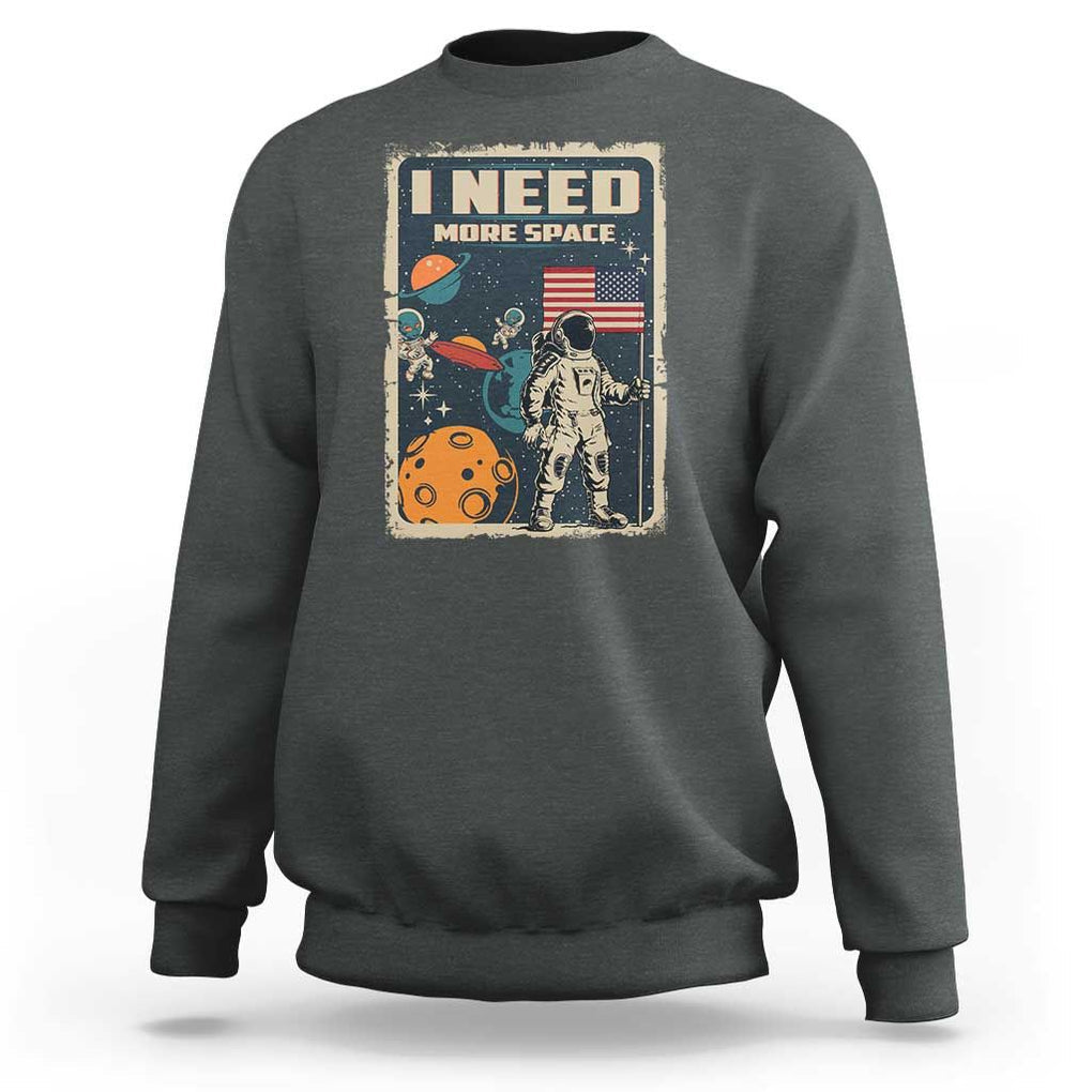 Funny I Need More Space Sweatshirt Retro Astronaut Spaceship Star Planets TS11 Dark Heather Print Your Wear