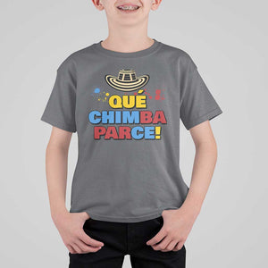 Qué Chimba Parce T Shirt For Kid Colombian Slang Sombrero Vueltiao TS11 Charcoal Print Your Wear