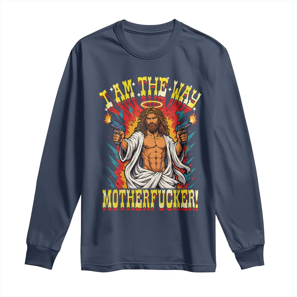 Funny Jesus LitRPG I Am The Way Motherfucker Long Sleeve Shirt TS11 Navy Print Your Wear