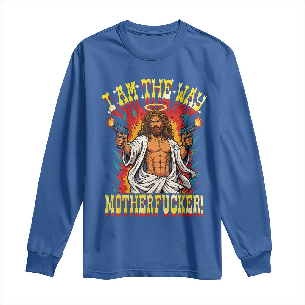 Funny Jesus LitRPG I Am The Way Motherfucker Long Sleeve Shirt TS11 Royal Blue Print Your Wear