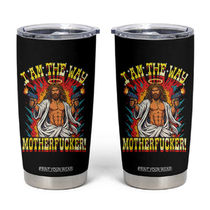 Funny Jesus LitRPG I Am The Way Motherfucker Tumbler Cup TS11 Black Print Your Wear