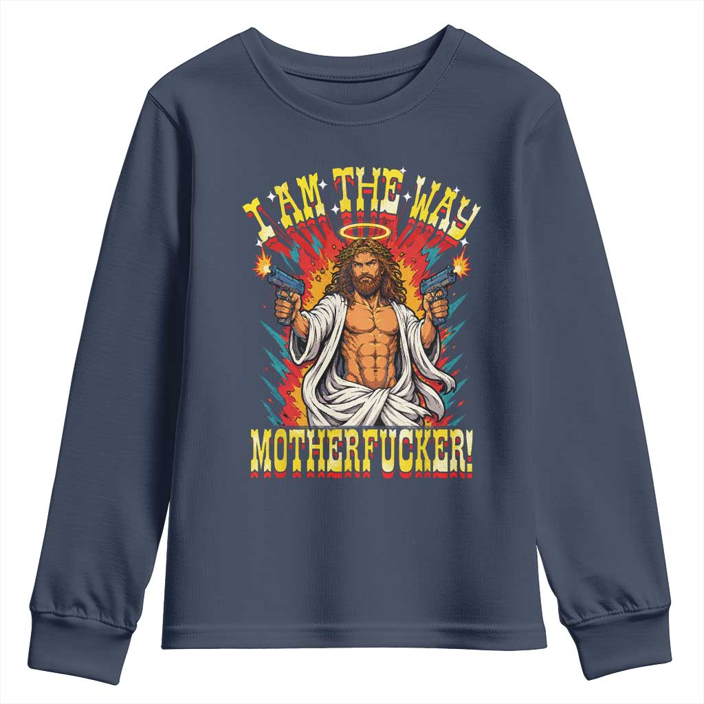 Funny Jesus LitRPG I Am The Way Motherfucker Youth Sweatshirt TS11 Navy Print Your Wear