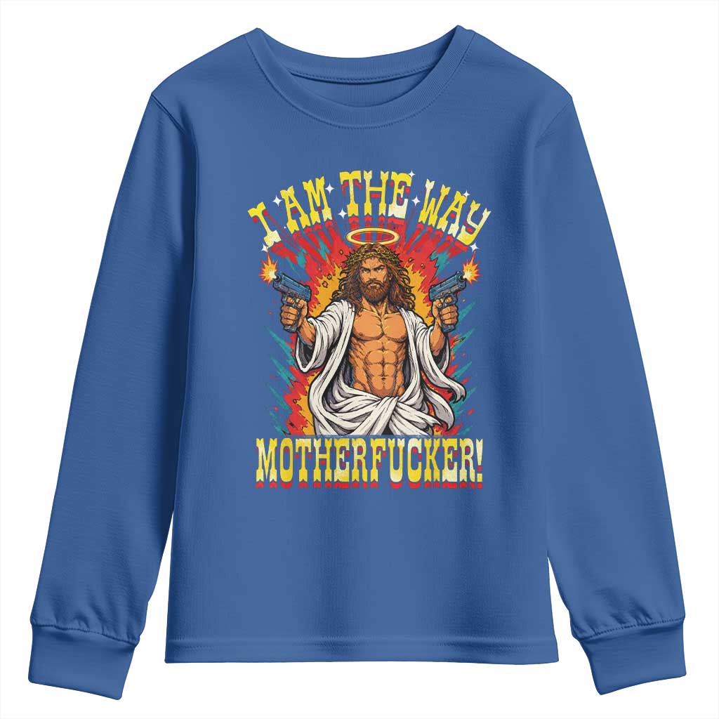 Funny Jesus LitRPG I Am The Way Motherfucker Youth Sweatshirt TS11 Royal Blue Print Your Wear