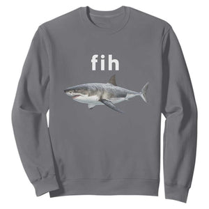 Funny Fih Shark Misspelled Fish Meme Sweatshirt Great White Shark Lover TS11 Charcoal Print Your Wear