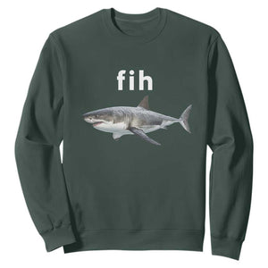 Funny Fih Shark Misspelled Fish Meme Sweatshirt Great White Shark Lover TS11 Dark Forest Green Print Your Wear