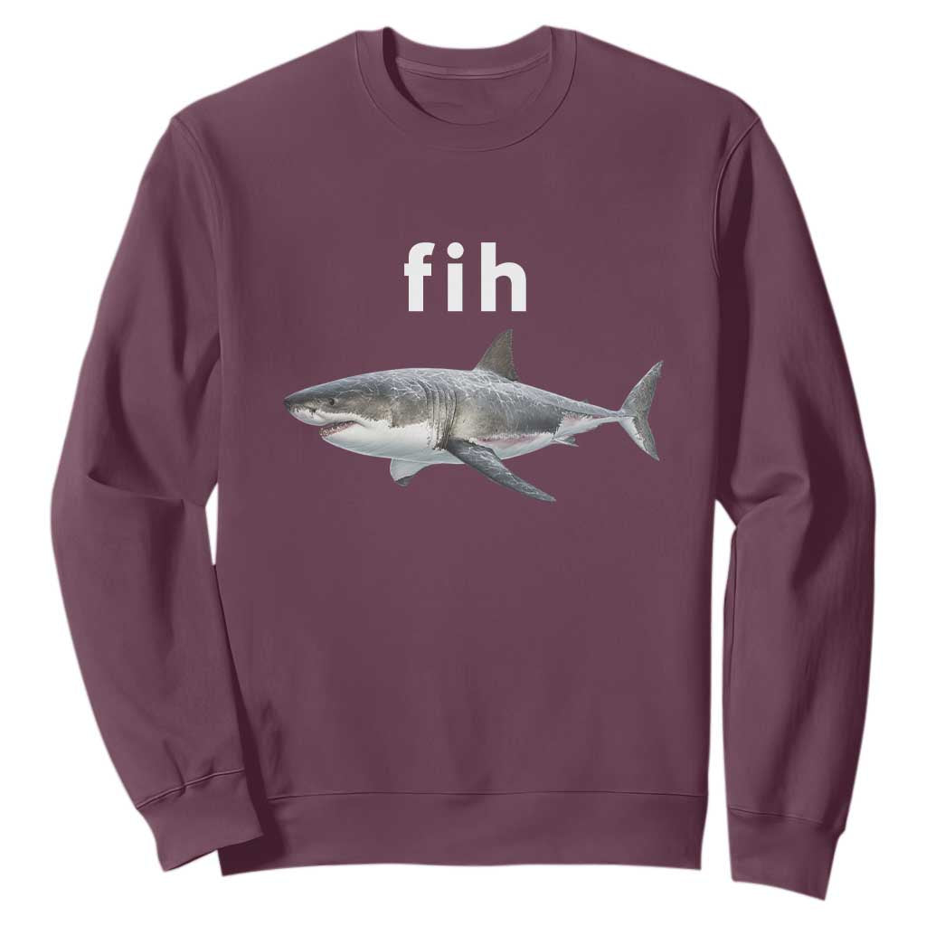 Funny Fih Shark Misspelled Fish Meme Sweatshirt Great White Shark Lover TS11 Maroon Print Your Wear