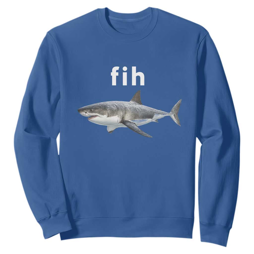 Funny Fih Shark Misspelled Fish Meme Sweatshirt Great White Shark Lover TS11 Royal Blue Print Your Wear