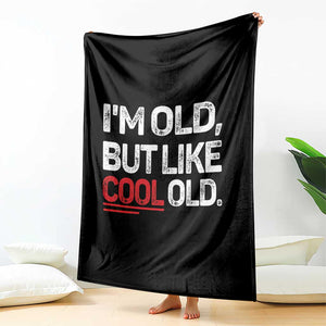 Funny I Am Old But Like Cool Old Throw Blanket Old People Sarcastic Jokes TS11 Print Your Wear