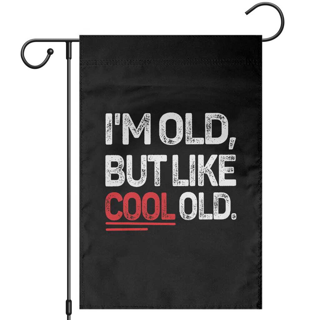 Funny I Am Old But Like Cool Old Garden Flag Old People Sarcastic Jokes TS11 Black Print Your Wear
