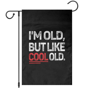 Funny I Am Old But Like Cool Old Garden Flag Old People Sarcastic Jokes TS11 Black Print Your Wear