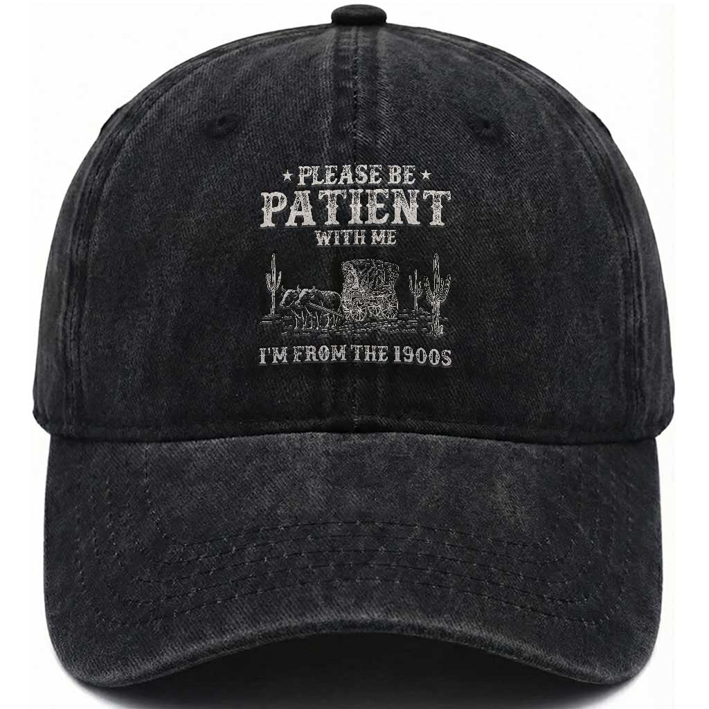 Funny Please Be Patient With Me I'm From The 1900s Washed Cotton Baseball Cap Western Chuck Wagon TS11 Print Your Wear