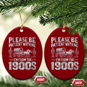 Funny Please Be Patient With Me I'm From The 1900s Ceramic Ornament Vintage Carriage TS11 Print Your Wear