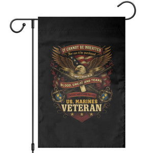 US Marines Veteran Garden Flag It Cannot Be Inherited Nor Can It Be Purchased I Have Earned It TS11 Black Print Your Wear