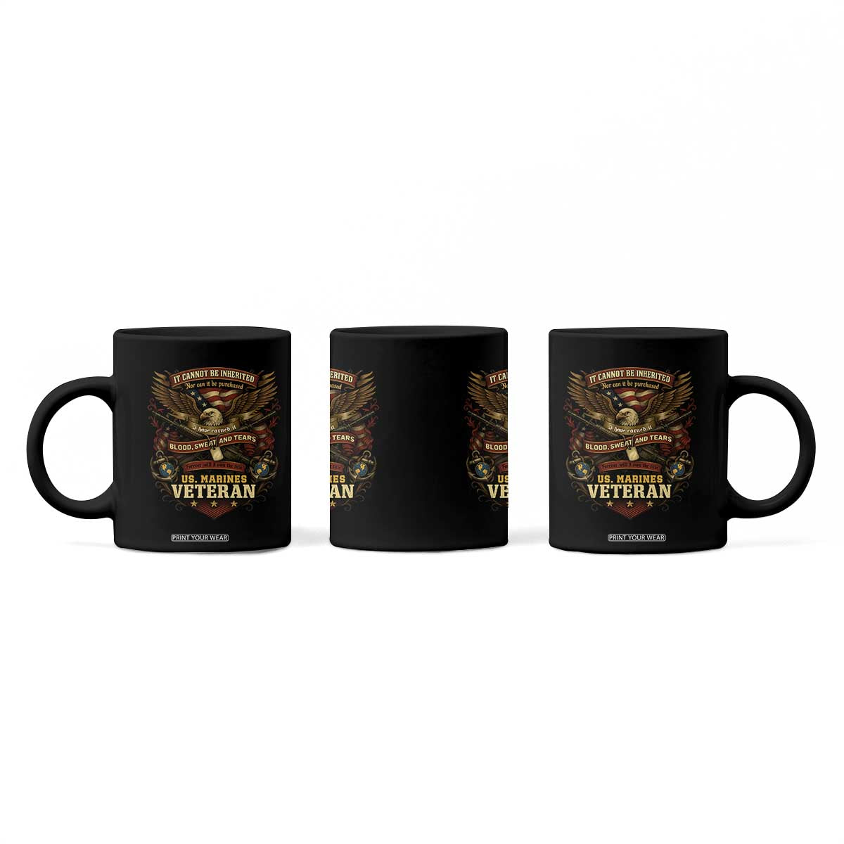 US Marines Veteran Coffee Mug It Cannot Be Inherited Nor Can It Be Purchased I Have Earned It TS11 Print Your Wear