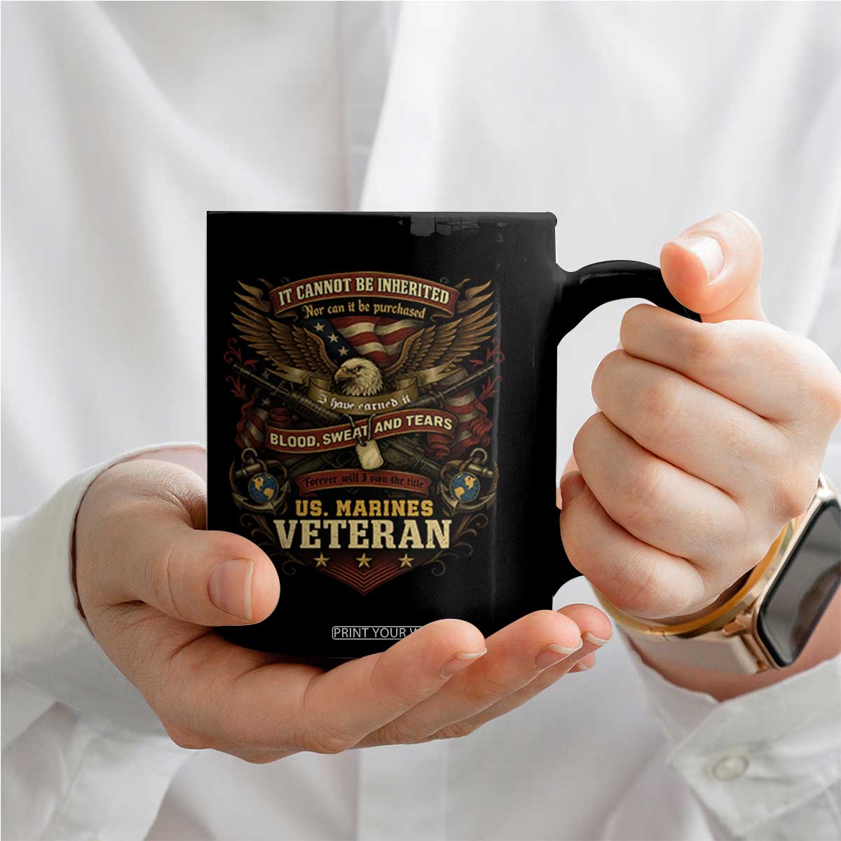 US Marines Veteran Coffee Mug It Cannot Be Inherited Nor Can It Be Purchased I Have Earned It TS11 Print Your Wear