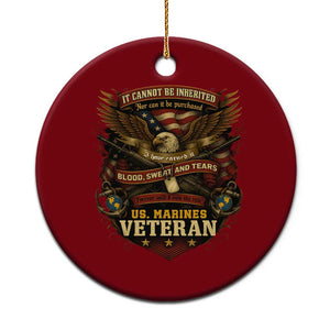 US Marines Veteran Ceramic Ornament It Cannot Be Inherited Nor Can It Be Purchased I Have Earned It TS11 1pc Red Print Your Wear