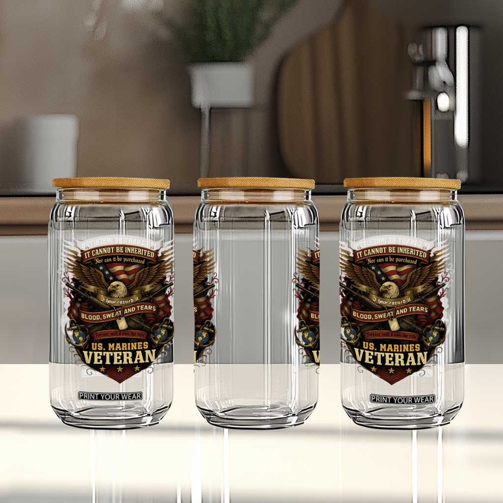 US Marines Veteran Glass Can It Cannot Be Inherited Nor Can It Be Purchased I Have Earned It TS11 Print Your Wear