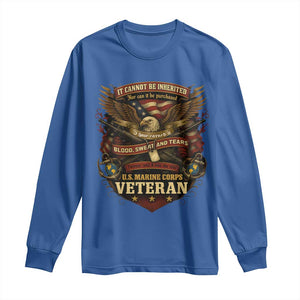 US Marines Veteran Long Sleeve Shirt It Cannot Be Inherited Nor Can It Be Purchased I Have Earned It TS11 Royal Blue Print Your Wear